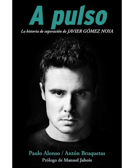 A PULSO. LA HISTORIA DE SUPERACION DE JAVIER GOMEZ NOYA